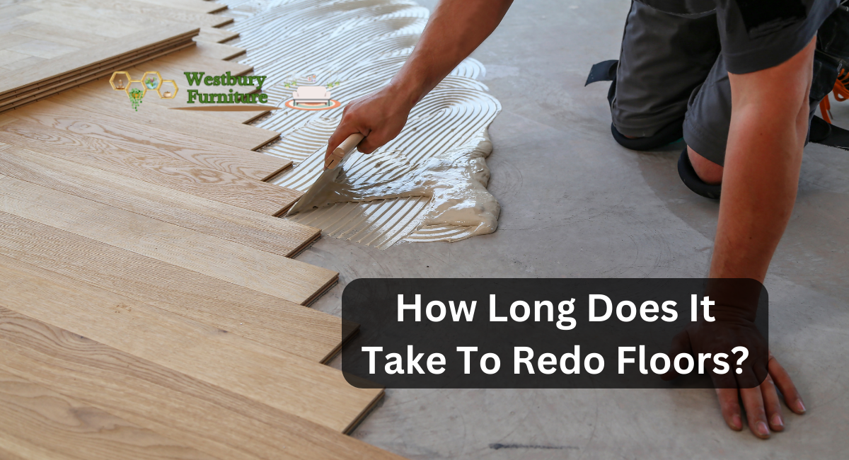 How Long Does It Take To Redo Floors?