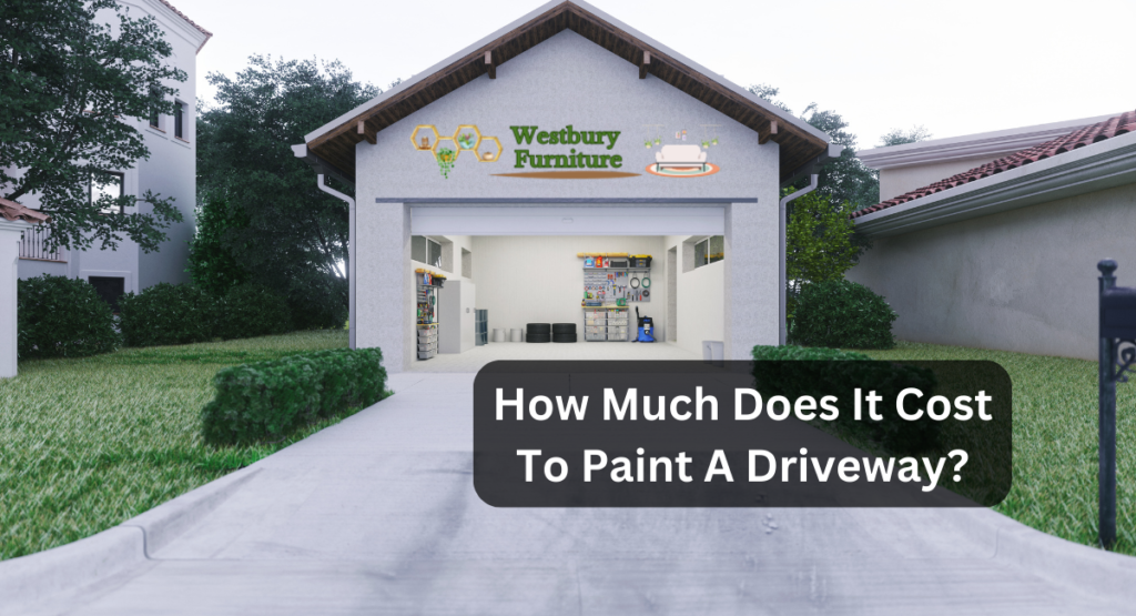 how-much-does-it-cost-to-paint-a-driveway-westbury-furniture