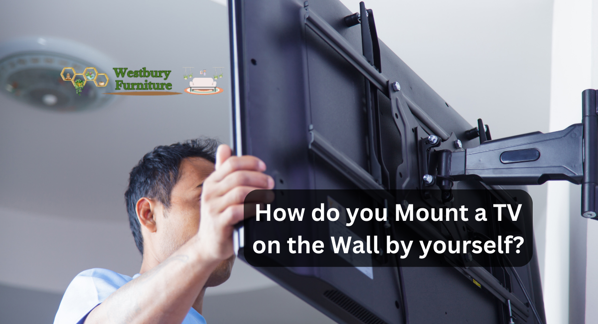 How do you Mount a TV on the Wall by yourself?